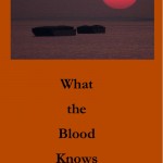 What the Blood Knows (Peggy Miller)